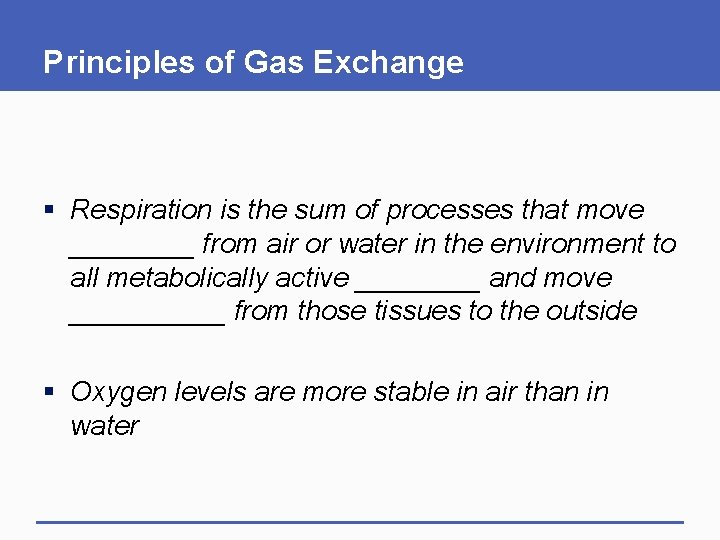 Principles of Gas Exchange § Respiration is the sum of processes that move ____
