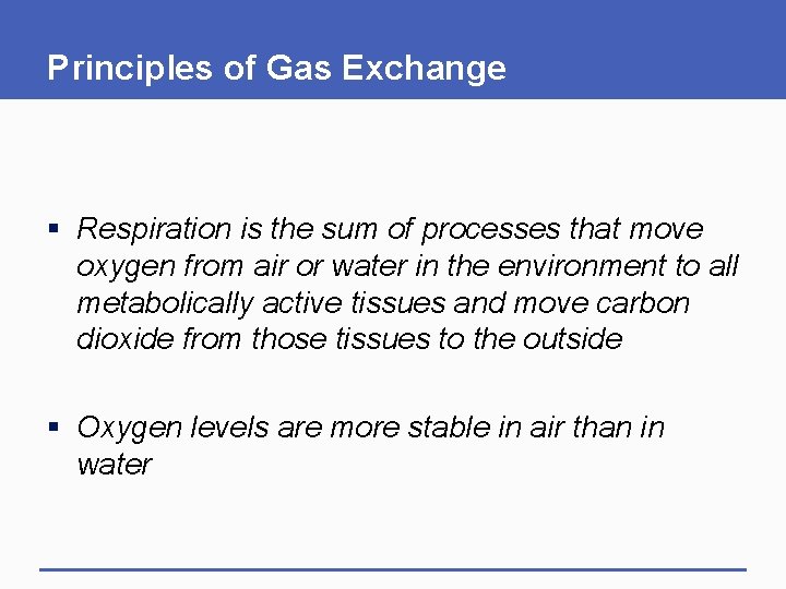 Principles of Gas Exchange § Respiration is the sum of processes that move oxygen