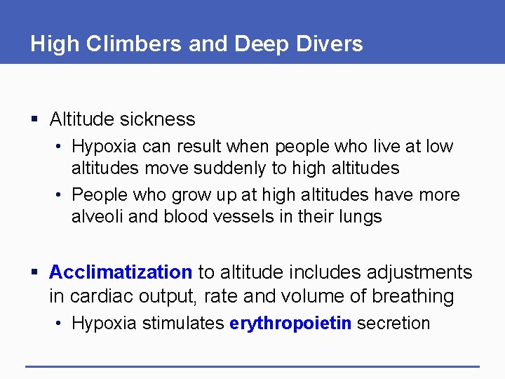 High Climbers and Deep Divers § Altitude sickness • Hypoxia can result when people