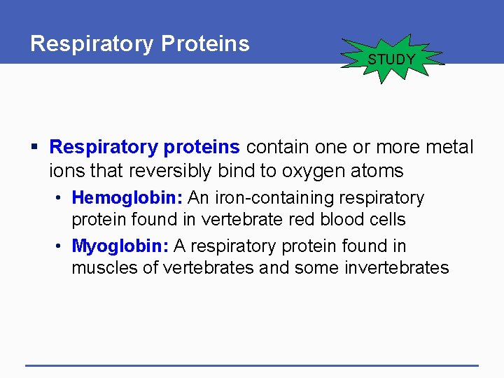 Respiratory Proteins STUDY § Respiratory proteins contain one or more metal ions that reversibly