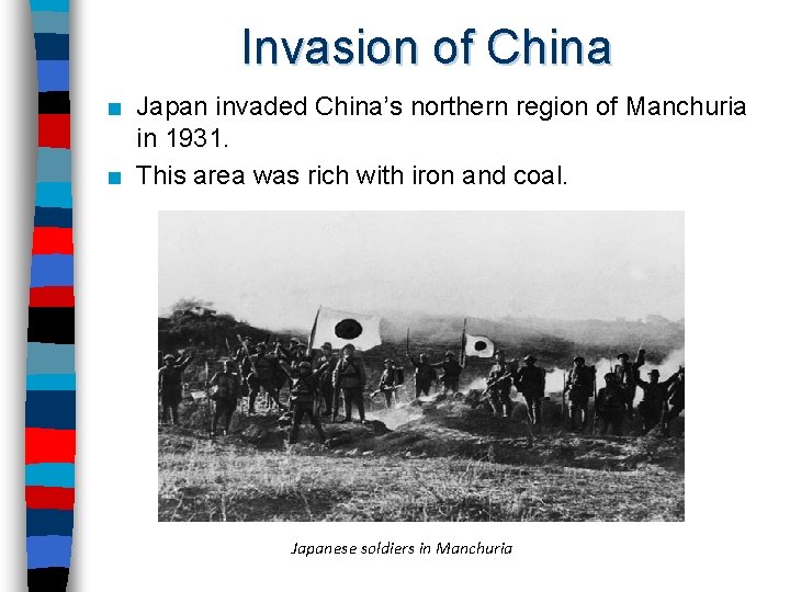 Invasion of China ■ Japan invaded China’s northern region of Manchuria in 1931. ■