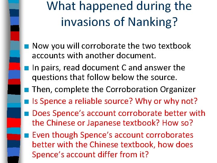 What happened during the invasions of Nanking? ■ Now you will corroborate the two