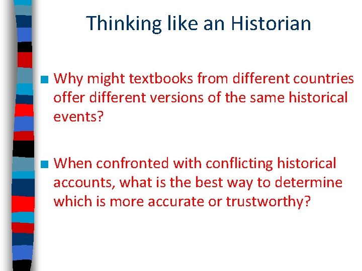 Thinking like an Historian ■ Why might textbooks from different countries offer different versions