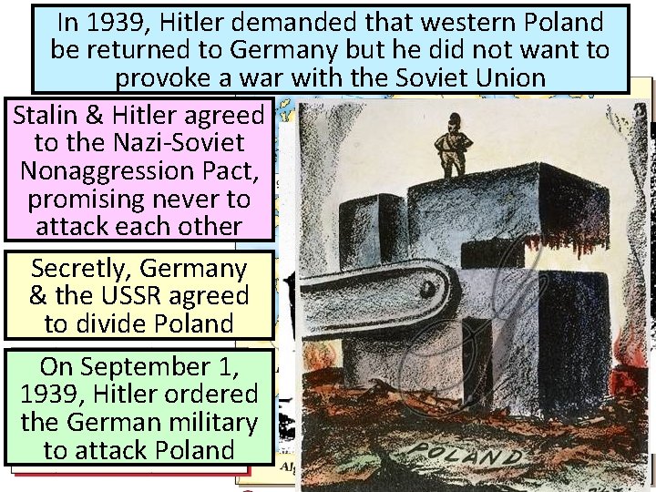 In 1939, Hitler demanded that western Poland be returned to Germany but he did