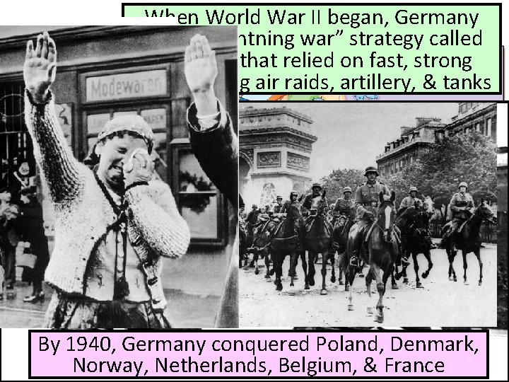 When World War II began, Germany used a “lightning war” strategy called blitzkrieg that