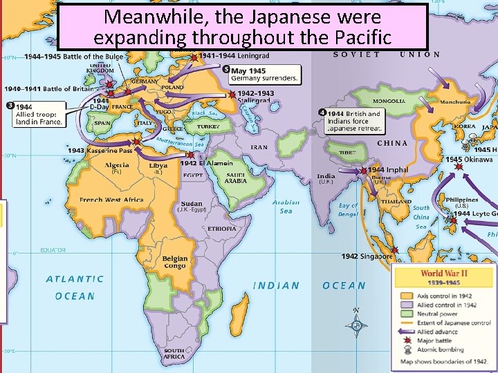 Meanwhile, the Japanese were expanding throughout the Pacific 