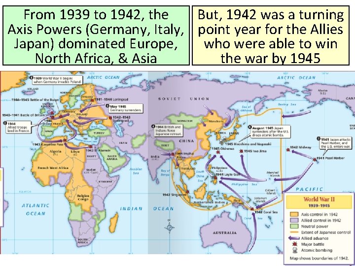 From 1939 to 1942, the But, 1942 was a turning Axis Powers (Germany, Italy,