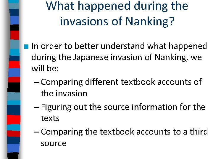 What happened during the invasions of Nanking? ■ In order to better understand what