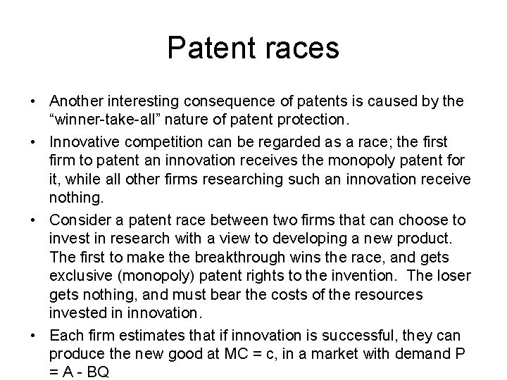 Patent races • Another interesting consequence of patents is caused by the “winner-take-all” nature