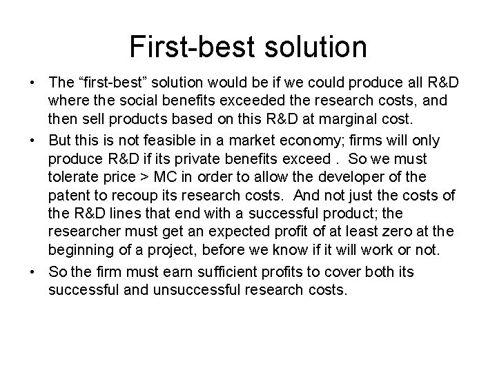 First-best solution • The “first-best” solution would be if we could produce all R&D