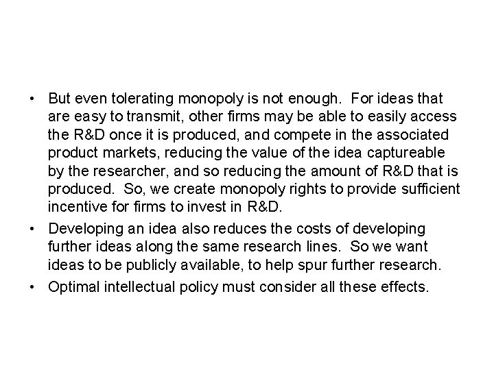  • But even tolerating monopoly is not enough. For ideas that are easy