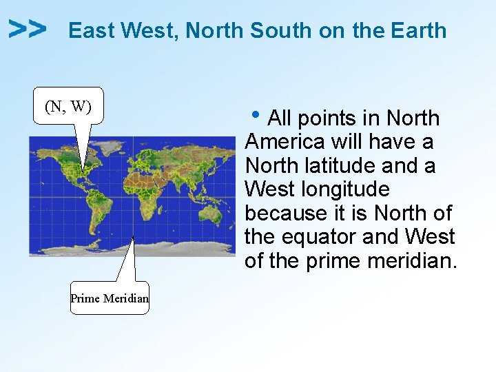 East West, North South on the Earth (N, W) Prime Meridian h. All points