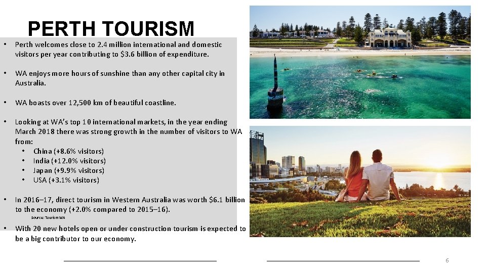 PERTH TOURISM • Perth welcomes close to 2. 4 million international and domestic visitors