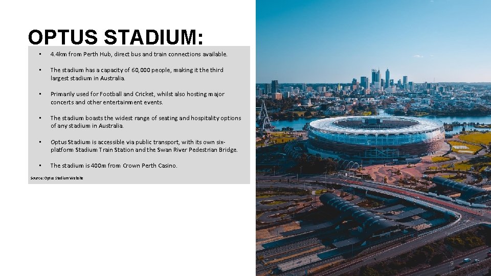 OPTUS STADIUM: • 4. 4 km from Perth Hub, direct bus and train connections