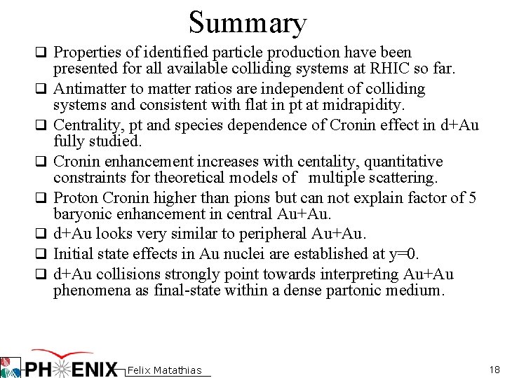 Summary q Properties of identified particle production have been q q q q presented Summary q Properties of identified particle production have been q q q q presented