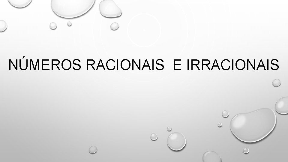 NÚMEROS RACIONAIS E IRRACIONAIS 