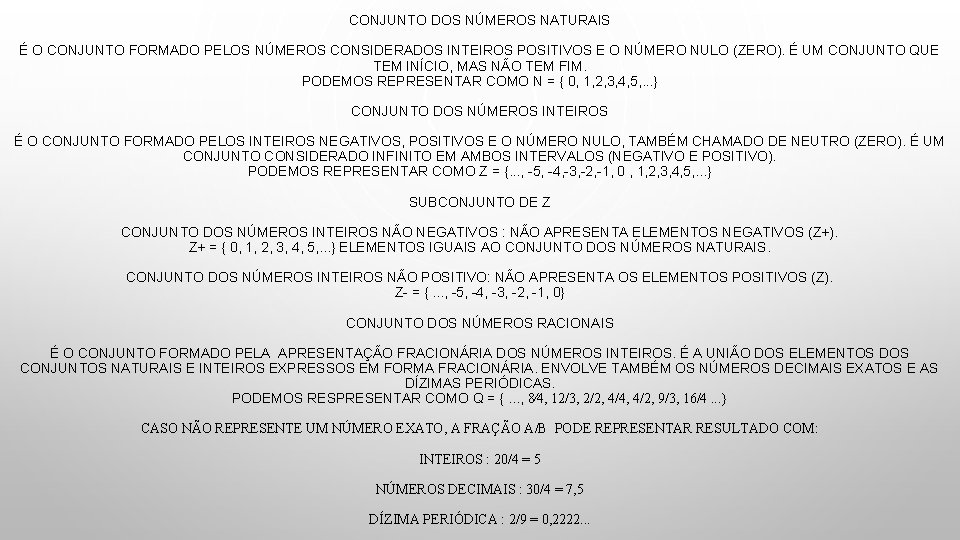 CONJUNTO DOS NÚMEROS NATURAIS É O CONJUNTO FORMADO PELOS NÚMEROS CONSIDERADOS INTEIROS POSITIVOS E