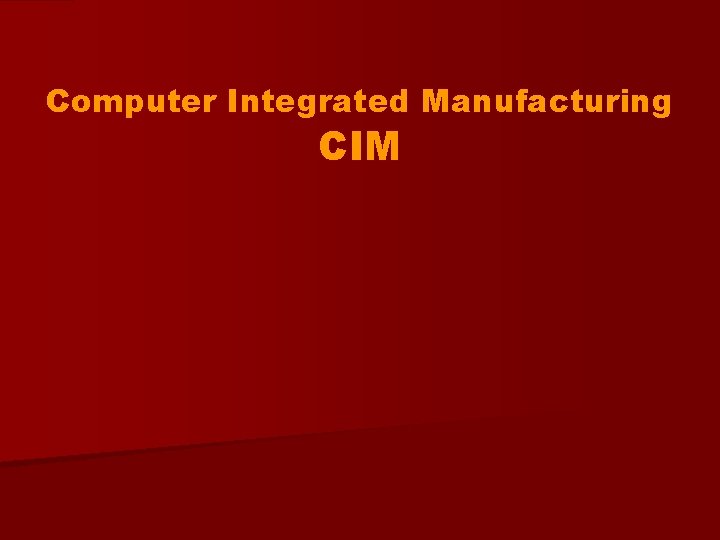 Computer Integrated Manufacturing CIM 