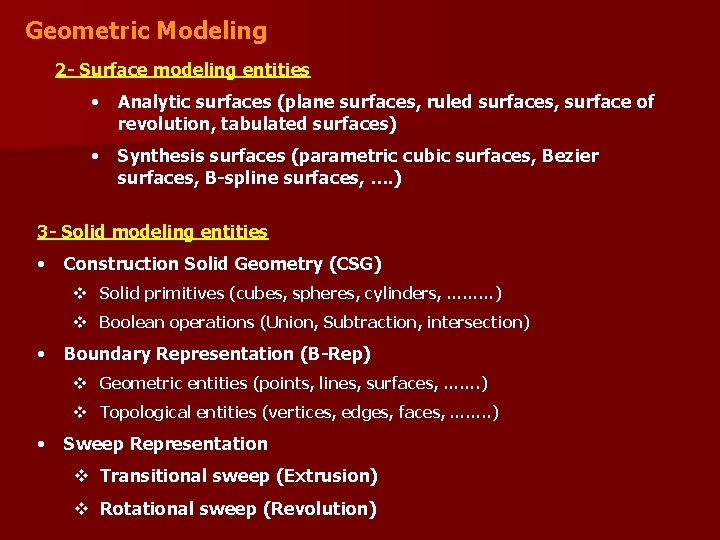 Geometric Modeling 2 - Surface modeling entities • Analytic surfaces (plane surfaces, ruled surfaces,