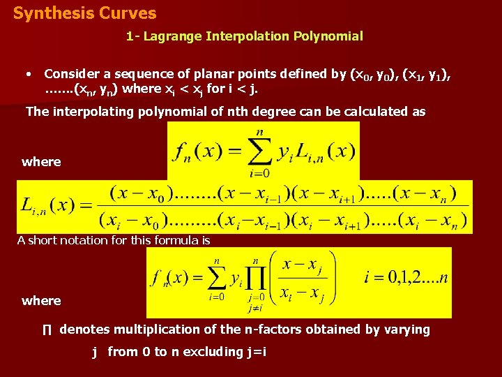 Synthesis Curves 1 - Lagrange Interpolation Polynomial • Consider a sequence of planar points Synthesis Curves 1 - Lagrange Interpolation Polynomial • Consider a sequence of planar points