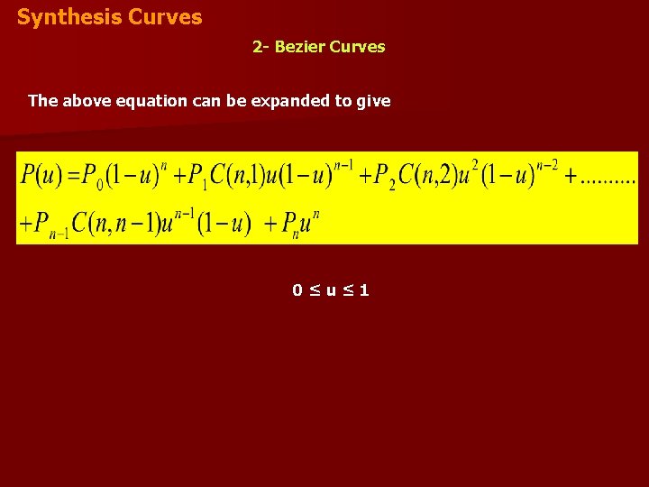 Synthesis Curves 2 - Bezier Curves The above equation can be expanded to give Synthesis Curves 2 - Bezier Curves The above equation can be expanded to give