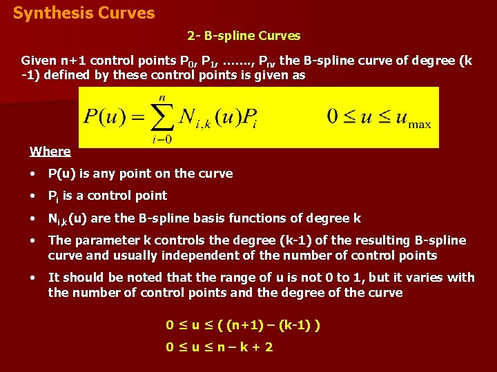 Synthesis Curves 2 - B-spline Curves Given n+1 control points P 0, P 1, Synthesis Curves 2 - B-spline Curves Given n+1 control points P 0, P 1,