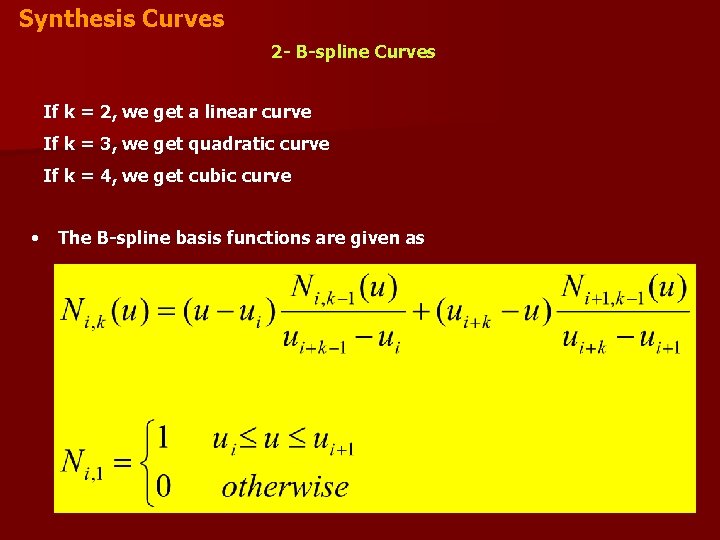 Synthesis Curves 2 - B-spline Curves If k = 2, we get a linear