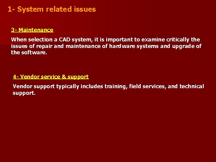 1 - System related issues 3 - Maintenance When selection a CAD system, it