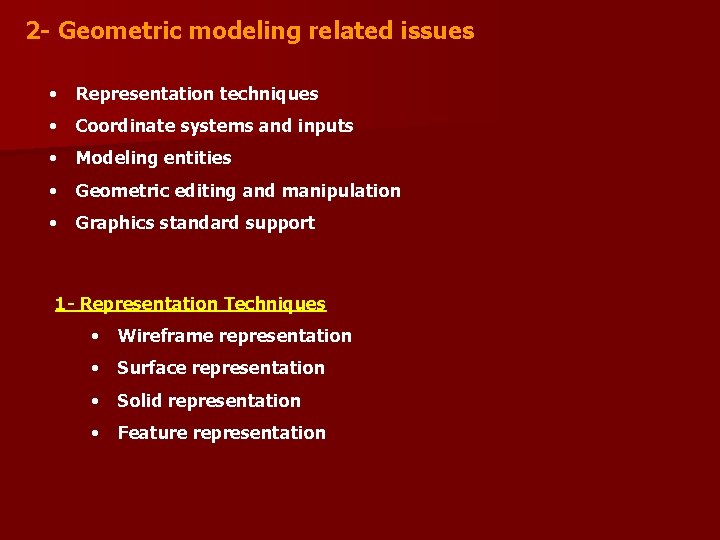 2 - Geometric modeling related issues • Representation techniques • Coordinate systems and inputs 2 - Geometric modeling related issues • Representation techniques • Coordinate systems and inputs