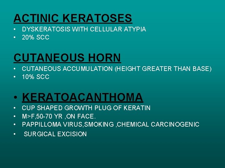 ACTINIC KERATOSES • DYSKERATOSIS WITH CELLULAR ATYPIA • 20% SCC CUTANEOUS HORN • CUTANEOUS