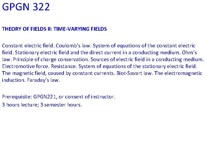 GPGN 322 THEORY OF FIELDS II: TIME-VARYING FIELDS Constant electric field. Coulomb’s law. System GPGN 322 THEORY OF FIELDS II: TIME-VARYING FIELDS Constant electric field. Coulomb’s law. System