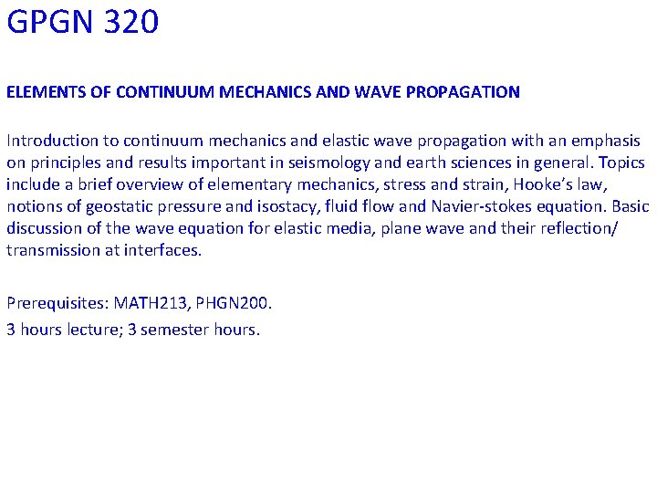 GPGN 320 ELEMENTS OF CONTINUUM MECHANICS AND WAVE PROPAGATION Introduction to continuum mechanics and GPGN 320 ELEMENTS OF CONTINUUM MECHANICS AND WAVE PROPAGATION Introduction to continuum mechanics and