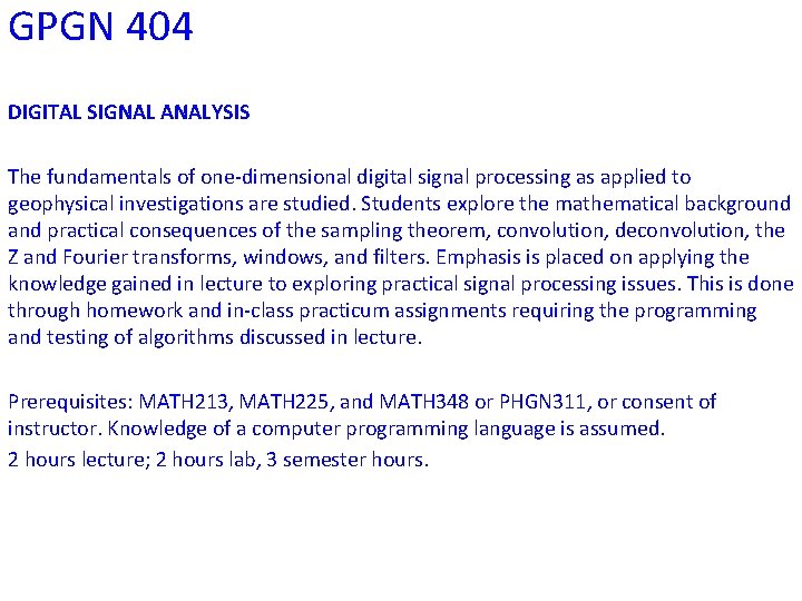 GPGN 404 DIGITAL SIGNAL ANALYSIS The fundamentals of one-dimensional digital signal processing as applied GPGN 404 DIGITAL SIGNAL ANALYSIS The fundamentals of one-dimensional digital signal processing as applied