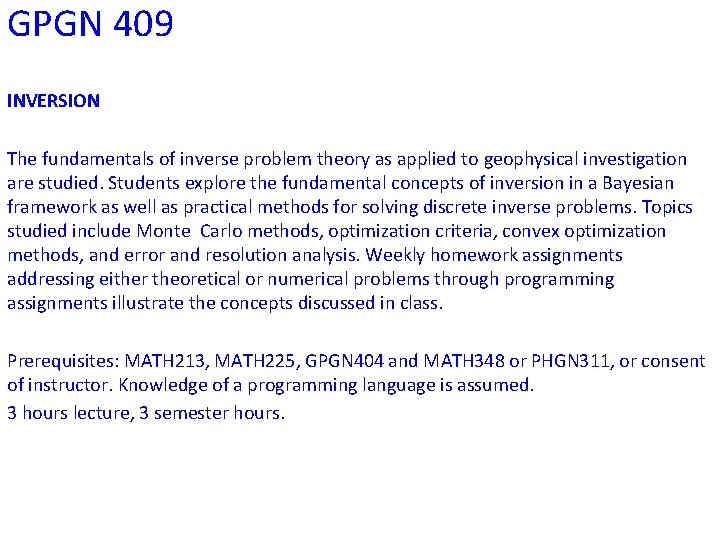 GPGN 409 INVERSION The fundamentals of inverse problem theory as applied to geophysical investigation GPGN 409 INVERSION The fundamentals of inverse problem theory as applied to geophysical investigation