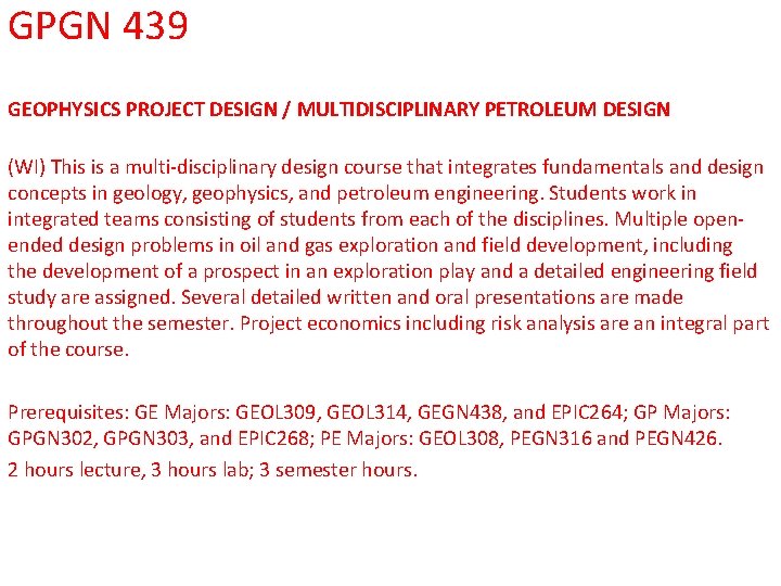 GPGN 439 GEOPHYSICS PROJECT DESIGN / MULTIDISCIPLINARY PETROLEUM DESIGN (WI) This is a multi-disciplinary GPGN 439 GEOPHYSICS PROJECT DESIGN / MULTIDISCIPLINARY PETROLEUM DESIGN (WI) This is a multi-disciplinary