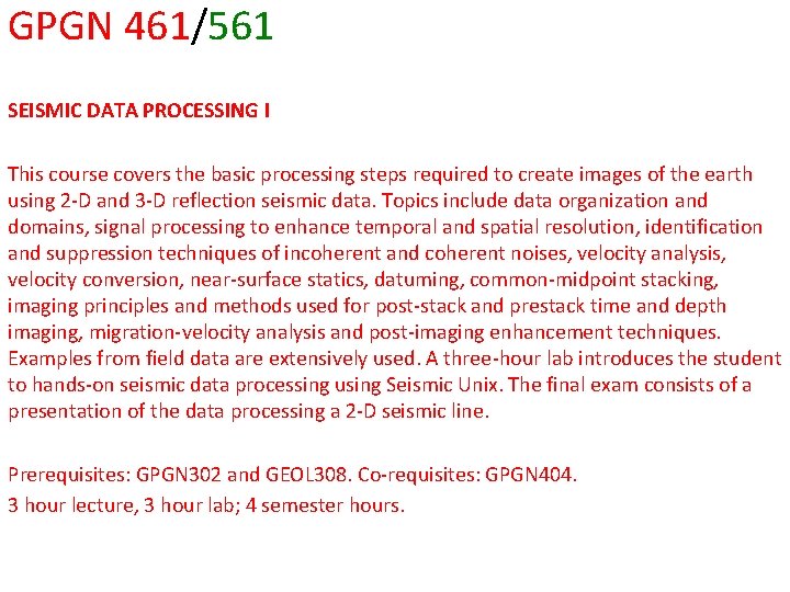 GPGN 461/561 SEISMIC DATA PROCESSING I This course covers the basic processing steps required GPGN 461/561 SEISMIC DATA PROCESSING I This course covers the basic processing steps required