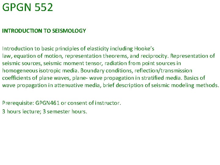 GPGN 552 INTRODUCTION TO SEISMOLOGY Introduction to basic principles of elasticity including Hooke’s law, GPGN 552 INTRODUCTION TO SEISMOLOGY Introduction to basic principles of elasticity including Hooke’s law,