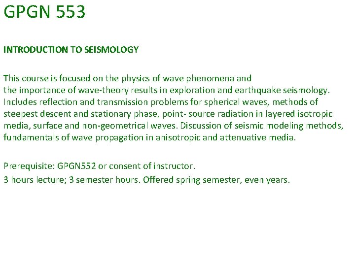 GPGN 553 INTRODUCTION TO SEISMOLOGY This course is focused on the physics of wave GPGN 553 INTRODUCTION TO SEISMOLOGY This course is focused on the physics of wave