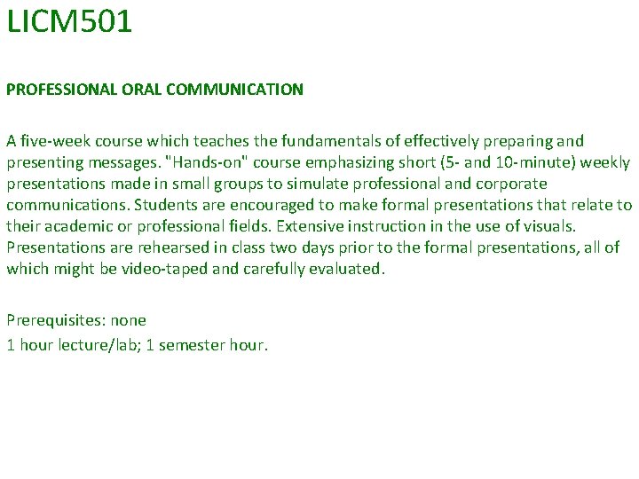 LICM 501 PROFESSIONAL ORAL COMMUNICATION A five-week course which teaches the fundamentals of effectively LICM 501 PROFESSIONAL ORAL COMMUNICATION A five-week course which teaches the fundamentals of effectively