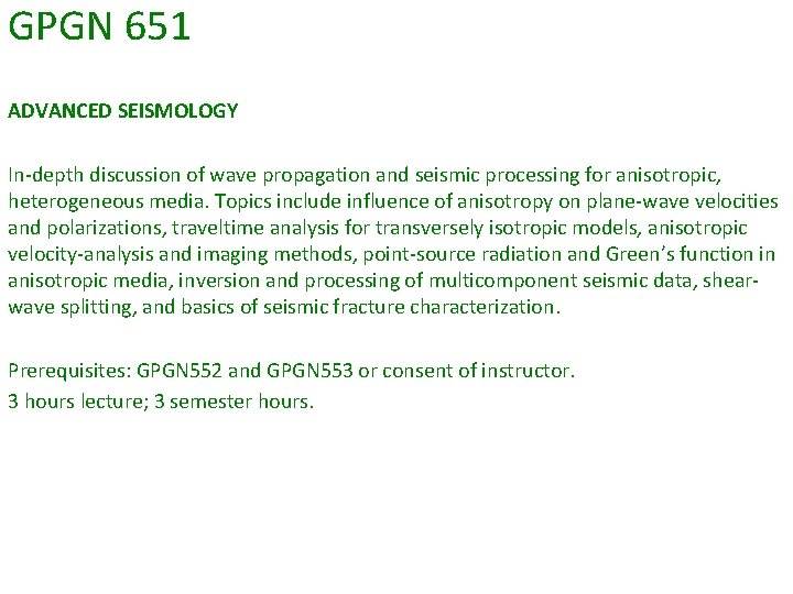 GPGN 651 ADVANCED SEISMOLOGY In-depth discussion of wave propagation and seismic processing for anisotropic, GPGN 651 ADVANCED SEISMOLOGY In-depth discussion of wave propagation and seismic processing for anisotropic,