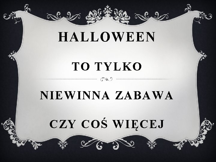 HALLOWEEN TO TYLKO NIEWINNA ZABAWA CZY COŚ WIĘCEJ 