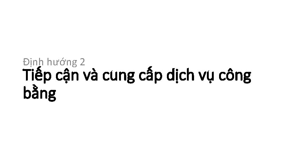 Định hướng 2 Tiếp cận và cung cấp dịch vụ công bằng 