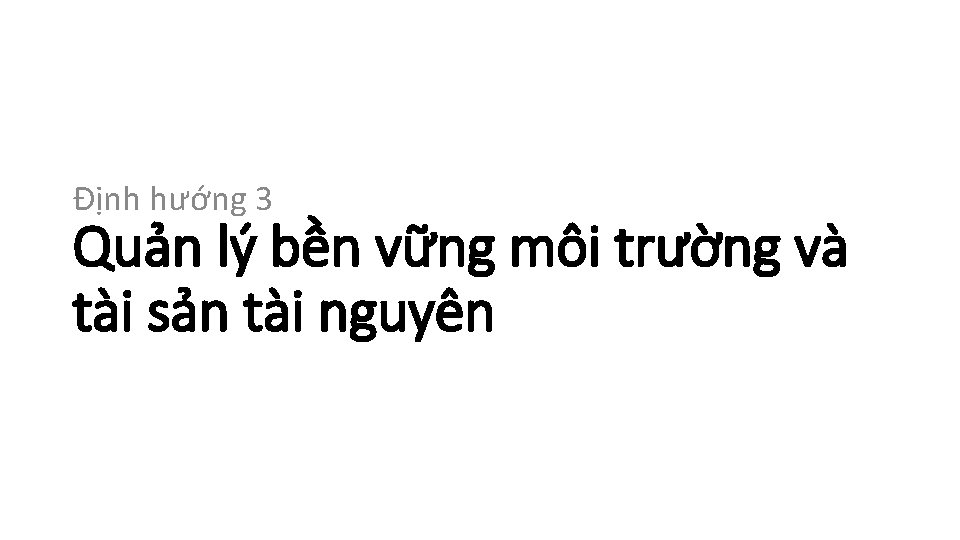 Định hướng 3 Quản lý bền vững môi trường và tài sản tài nguyên