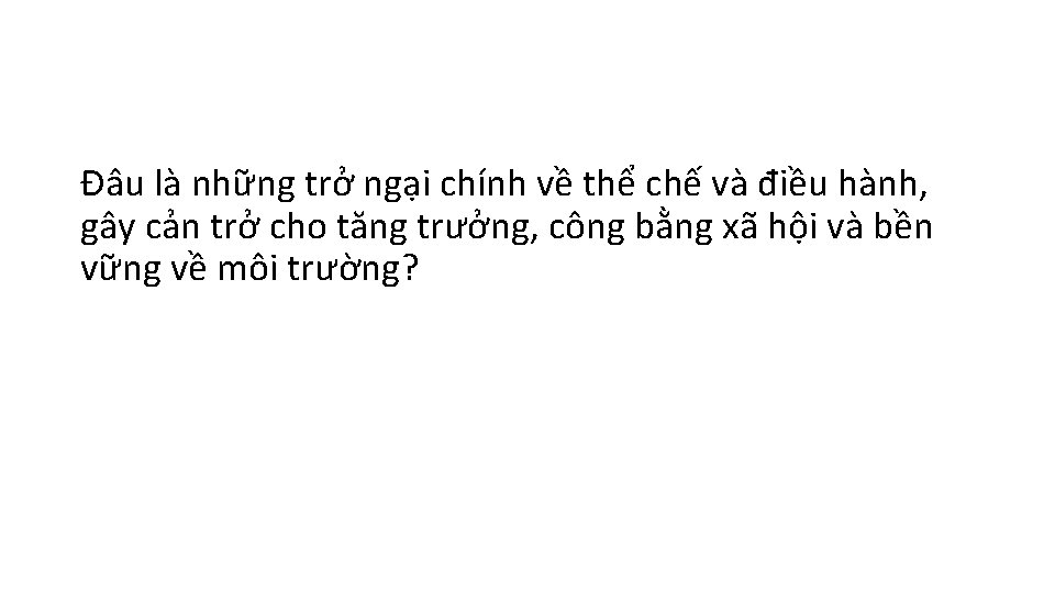 Đâu là những trở ngại chính về thể chế và điều hành, gây cản