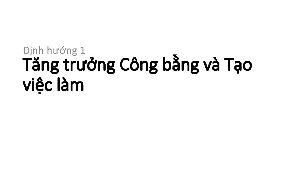 Định hướng 1 Tăng trưởng Công bằng và Tạo việc làm 