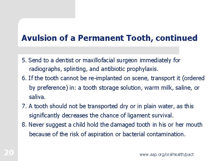Avulsion of a Permanent Tooth, continued 5. Send to a dentist or maxillofacial surgeon