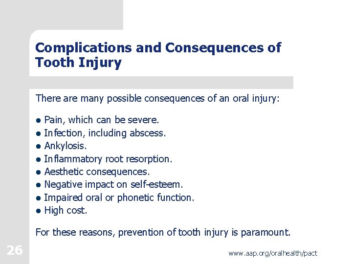 Complications and Consequences of Tooth Injury There are many possible consequences of an oral