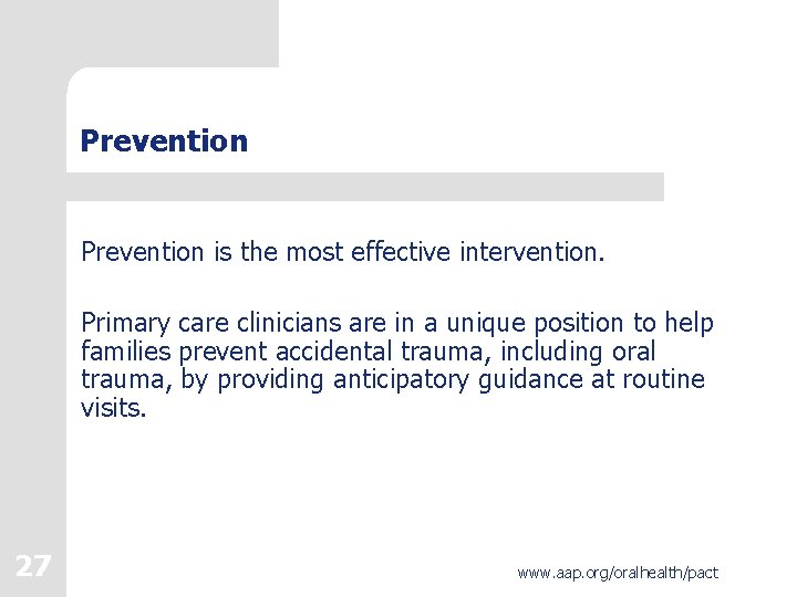 Prevention is the most effective intervention. Primary care clinicians are in a unique position