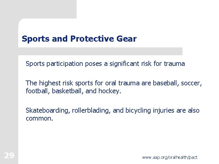 Sports and Protective Gear Sports participation poses a significant risk for trauma The highest