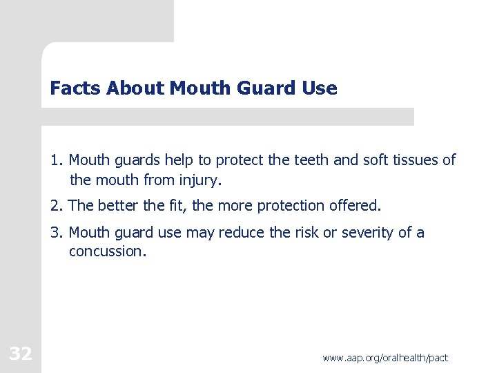 Facts About Mouth Guard Use 1. Mouth guards help to protect the teeth and